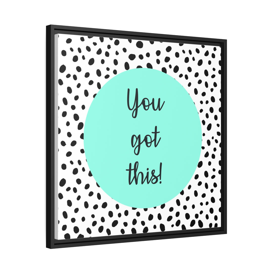 "You Got This!" Framed Matte Canvas