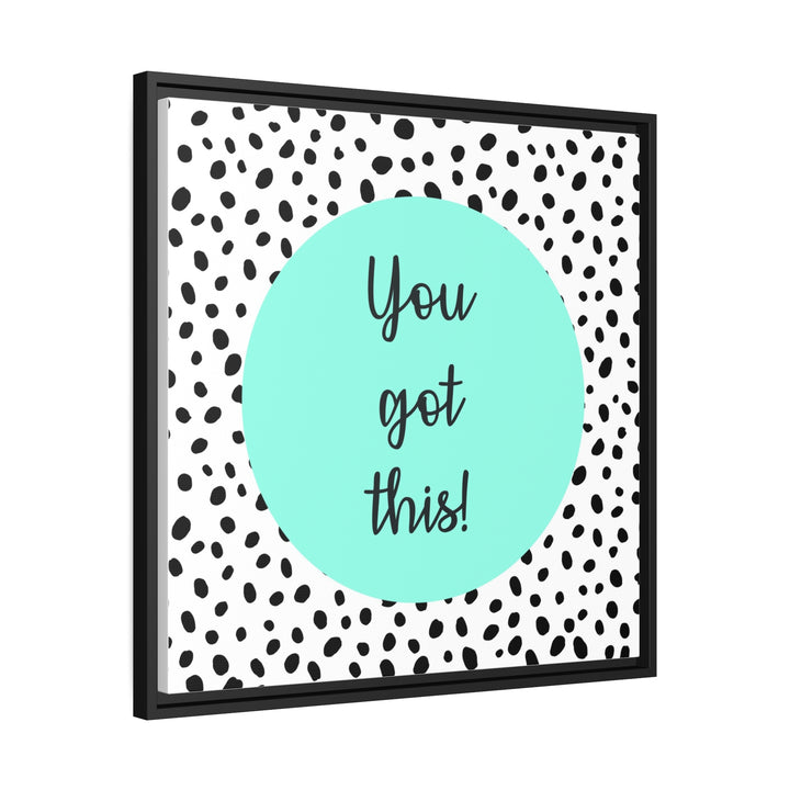 "You Got This!" Framed Matte Canvas